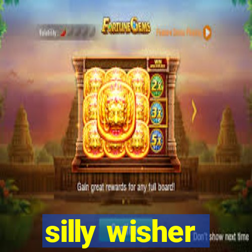 silly wisher